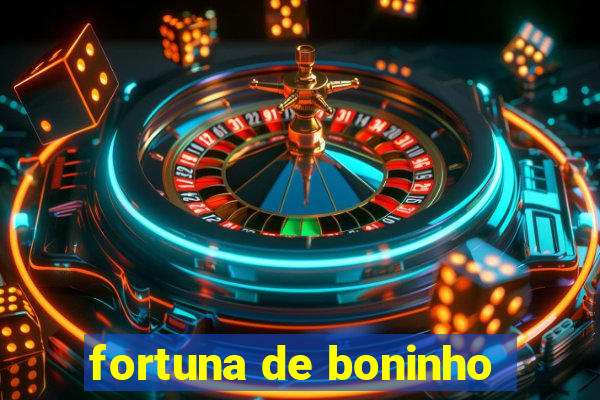 fortuna de boninho